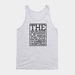 The knowledge of unhappiness Tank Top